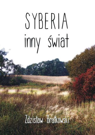 Syberia, inny świat Zdzisław Brałkowski - okladka książki