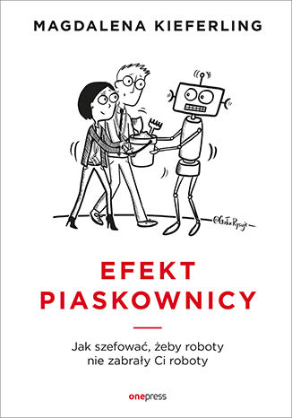 Efekt piaskownicy. Jak szefować żeby roboty nie zabrały ci roboty Magdalena Kieferling - okladka książki
