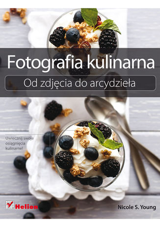 Fotografia kulinarna. Od zdjęcia do arcydzieła Nicole S. Young - okladka książki