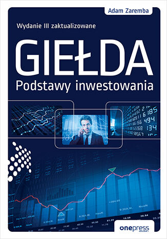 Giełda. Podstawy inwestowania. Wydanie III zaktualizowane Adam Zaremba - okladka książki