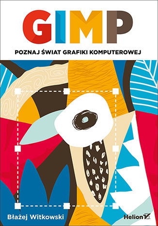 GIMP. Poznaj świat grafiki komputerowej Błażej Witkowski - okladka książki