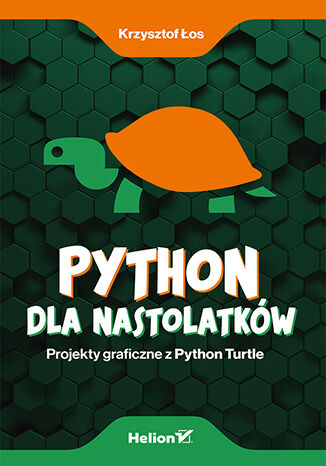 Python dla nastolatków. Projekty graficzne z Python Turtle Krzysztof Łos - okladka książki