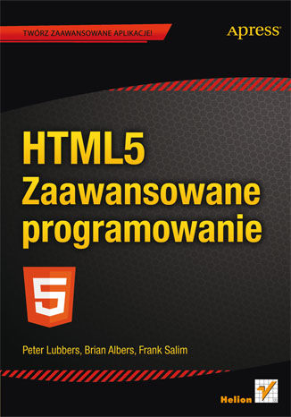 HTML5. Zaawansowane programowanie Peter Lubbers, Brian Albers, Frank Salim - okladka książki