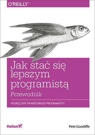 Jak stać się lepszym programistą. Przewodnik Pete Goodliffe - okladka książki