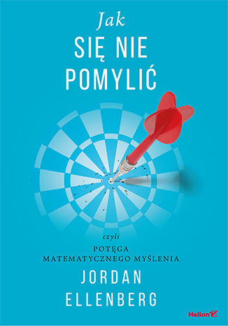Jak się nie pomylić, czyli potęga matematycznego myślenia Jordan Ellenberg - okladka książki