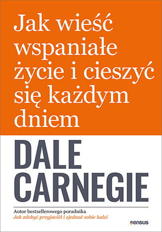 Jak wieść wspaniałe życie i cieszyć się każdym dniem Dale Carnegie - audiobook MP3