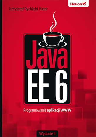 Java EE 6. Programowanie aplikacji WWW. Wydanie II Krzysztof Rychlicki-Kicior - okladka książki
