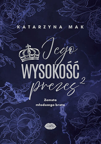 Jego wysokość prezes 2. Zemsta młodszego brata Katarzyna Mak - okladka książki