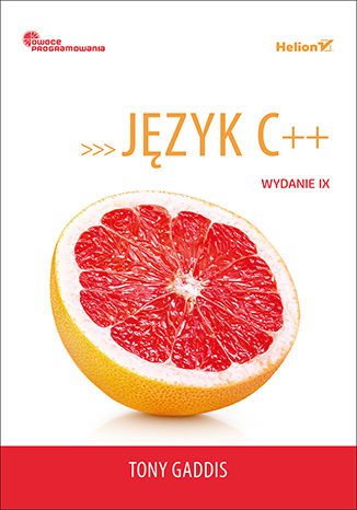 Język C++. Owoce programowania. Wydanie IX Tony Gaddis - okladka książki