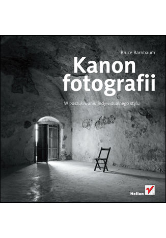 Kanon fotografii. W poszukiwaniu indywidualnego stylu Bruce Barnbaum - okladka książki