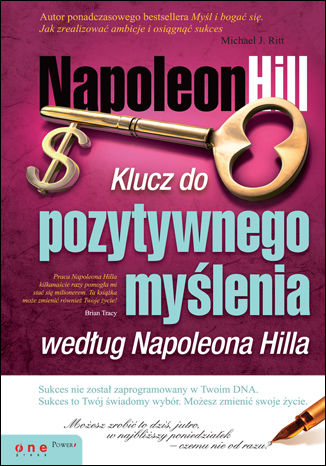 Klucz do pozytywnego myślenia według Napoleona Hilla Napoleon Hill, Michael J. Ritt - okladka książki