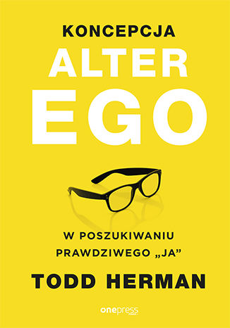 Koncepcja Alter Ego. W poszukiwaniu prawdziwego "ja" Todd Herman - okladka książki
