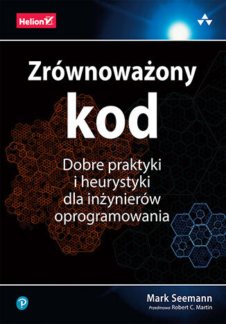 Zrównoważony kod. Dobre praktyki i heurystyki dla inżynierów oprogramowania Mark Seemann - okladka książki
