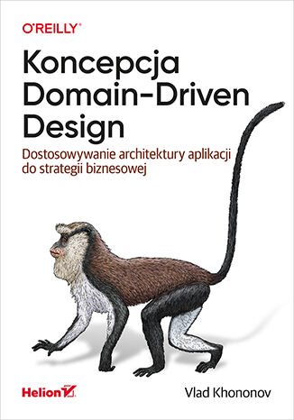 Koncepcja Domain-Driven Design. Dostosowywanie architektury aplikacji do strategii biznesowej Vlad Khononov - okladka książki