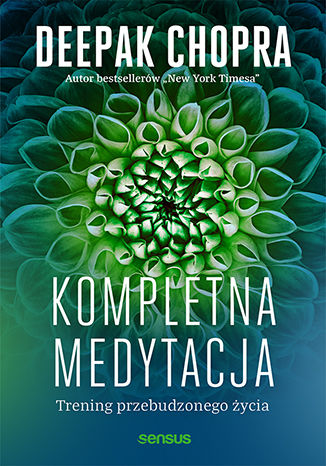 Kompletna medytacja. Trening przebudzonego życia Deepak Chopra - okladka książki