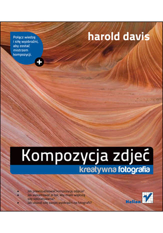 Kompozycja zdjęć. Kreatywna fotografia Harold Davis - okladka książki