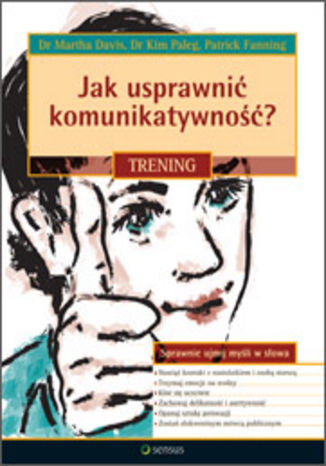 Jak usprawnić komunikatywność? Trening Martha Davis, Kim Paleg, Patrick Fanning - okladka książki