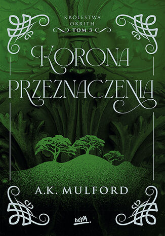 Korona przeznaczenia. Królestwa Okrith #3 A.K. Mulford - okladka książki