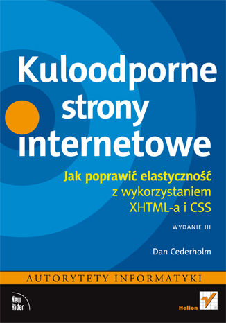 Kuloodporne strony internetowe. Jak poprawić elastyczność z wykorzystaniem XHTML-a i CSS. Wydanie III Dan Cederholm - okladka książki
