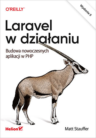 Laravel w działaniu. Budowa nowoczesnych aplikacji w PHP. Wydanie II Matt Stauffer - okladka książki