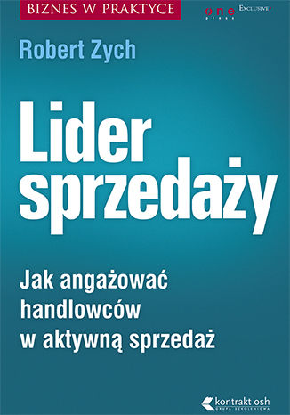 Lider sprzedaży. Jak angażować handlowców w aktywną sprzedaż Robert Zych - okladka książki