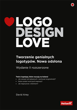 Logo Design Love. Tworzenie genialnych logotypów. Nowa odsłona David Airey - okladka książki