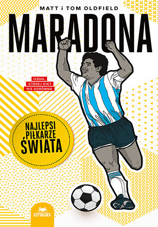 Maradona. Najlepsi piłkarze świata Matt Oldfield, Tom Oldfield - okladka książki