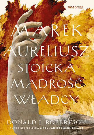 Marek Aureliusz. Stoicka mądrość władcy Donald J. Robertson - okladka książki