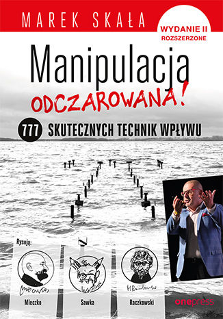 MANIPULACJA ODCZAROWANA! 777 skutecznych technik wpływu. Wydanie 2 rozszerzone Marek Skała - okladka książki