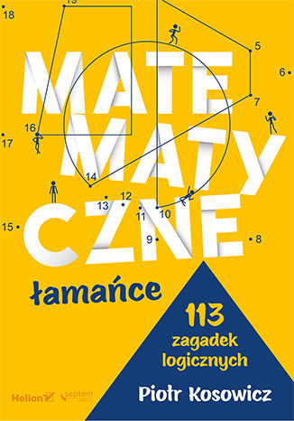 Matematyczne łamańce. 113 zagadek logicznych Piotr Kosowicz - okladka książki