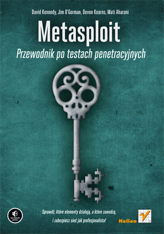 Metasploit. Przewodnik po testach penetracyjnych David Kennedy, Jim O'Gorman, Devon Kearns, Mati Aharoni - okladka książki