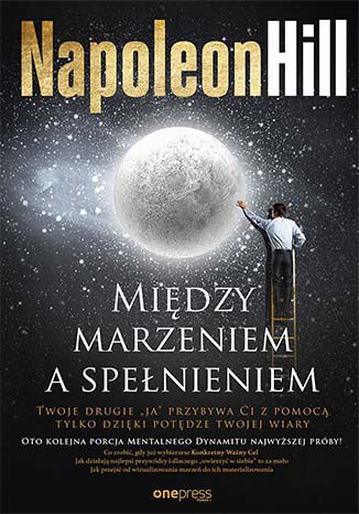 Między marzeniem a spełnieniem Napoleon Hill - okladka książki
