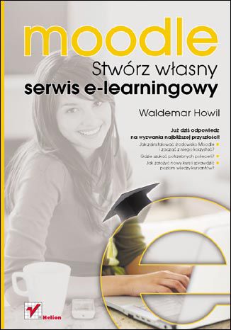 Moodle. Stwórz własny serwis e-learningowy Waldemar Howil - okladka książki