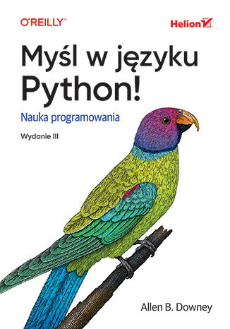 Myśl w języku Python! Nauka programowania. Wydanie III Allen B. Downey - okladka książki