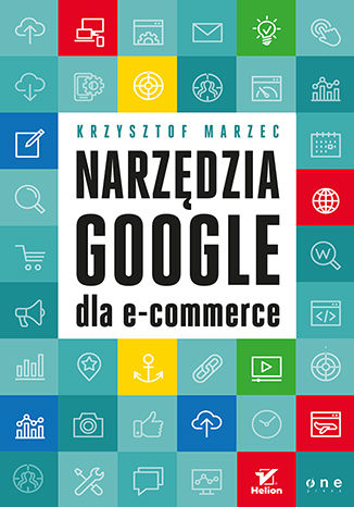 Narzędzia Google dla e-commerce Krzysztof Marzec - okladka książki