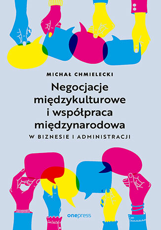 Negocjacje międzykulturowe i współpraca międzynarodowa w biznesie i administracji Michał Chmielecki - okladka książki