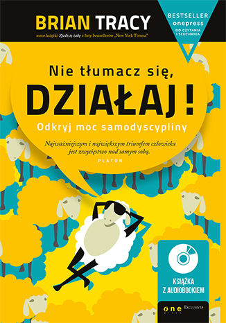 Nie tłumacz się, działaj! Odkryj moc samodyscypliny (Wydanie ekskluzywne + Audiobook mp3) Brian Tracy - okladka książki
