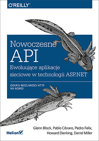 Nowoczesne API. Ewoluujące aplikacje sieciowe w technologii ASP.NET Glenn Block, Pablo Cibraro, Pedro Felix, Howard Dierking, Darrel Miller - okladka książki