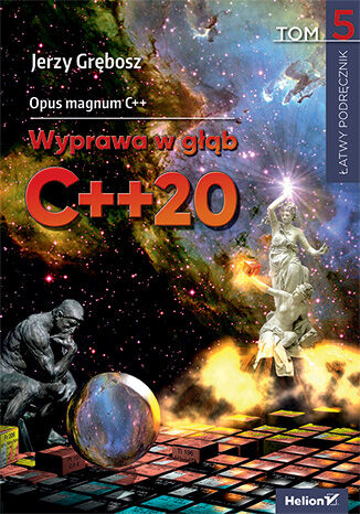 Opus magnum C++. Wyprawa w głąb C++20. Tom 5 Jerzy Grębosz - okladka książki
