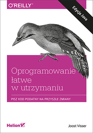Oprogramowanie łatwe w utrzymaniu. Pisz kod podatny na przyszłe zmiany Joost Visser - okladka książki