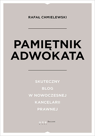 Pamiętnik Adwokata. Skuteczny blog w nowoczesnej kancelarii prawnej Rafał Chmielewski - okladka książki