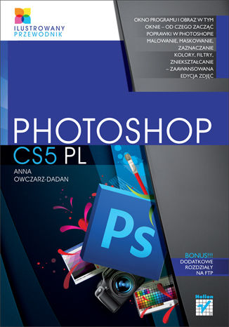 Photoshop CS5 PL. Ilustrowany przewodnik Anna Owczarz-Dadan - okladka książki