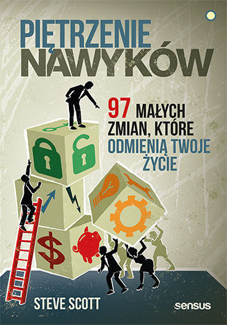 Piętrzenie nawyków. 97 małych zmian, które odmienią Twoje życie Steve Scott - okladka książki