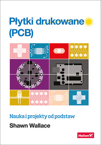 Płytki drukowane (PCB). Nauka i projekty od podstaw Shawn Wallace - okladka książki