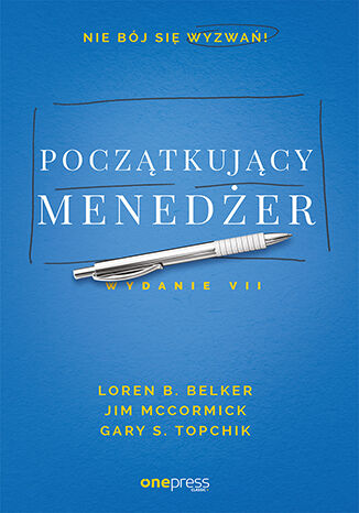 Początkujący menedżer. Wydanie VII Loren B. Belker, Jim McCormick, Gary S. Topchik - okladka książki