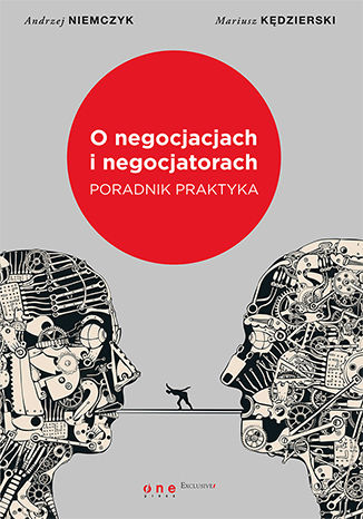 O negocjacjach i negocjatorach. Poradnik praktyka Andrzej Niemczyk, Mariusz G. Kędzierski - okladka książki