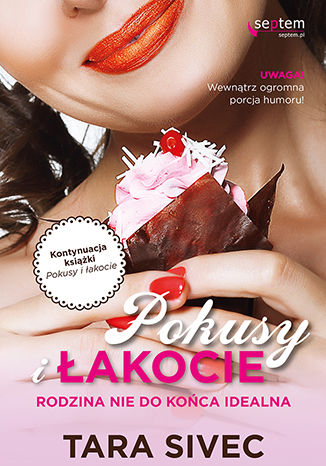 Pokusy i łakocie. Rodzina nie do końca idealna Tara Sivec - okladka książki