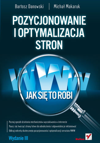 Pozycjonowanie i optymalizacja stron WWW. Jak się to robi. Wydanie III Bartosz Danowski, Michał Makaruk - okladka książki