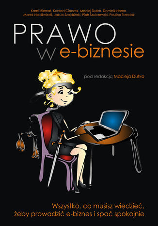 Prawo w e-biznesie. Wszystko, co musisz wiedzieć, żeby prowadzić e-biznes i spać spokojnie Maciej Dutko - okladka książki