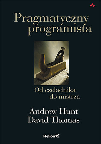 Pragmatyczny programista. Od czeladnika do mistrza Andrew Hunt, David Thomas - okladka książki